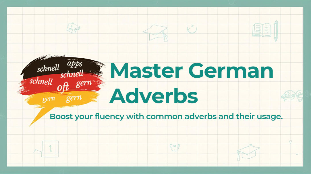 German Adverbs – Types, Placement and Usage